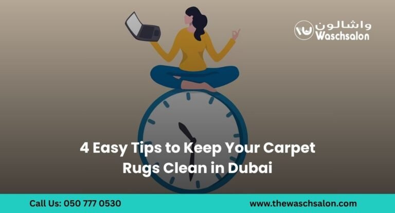4 Easy Tips to Keep Your Carpet Rugs Clean in Dubai