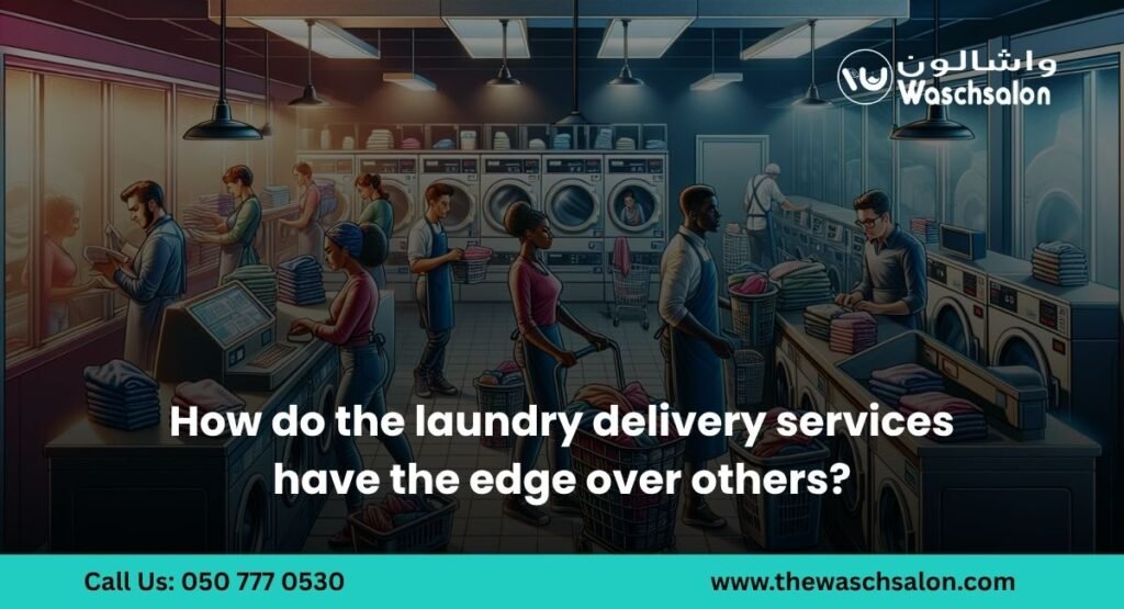 How do the laundry delivery services have the edge over others?