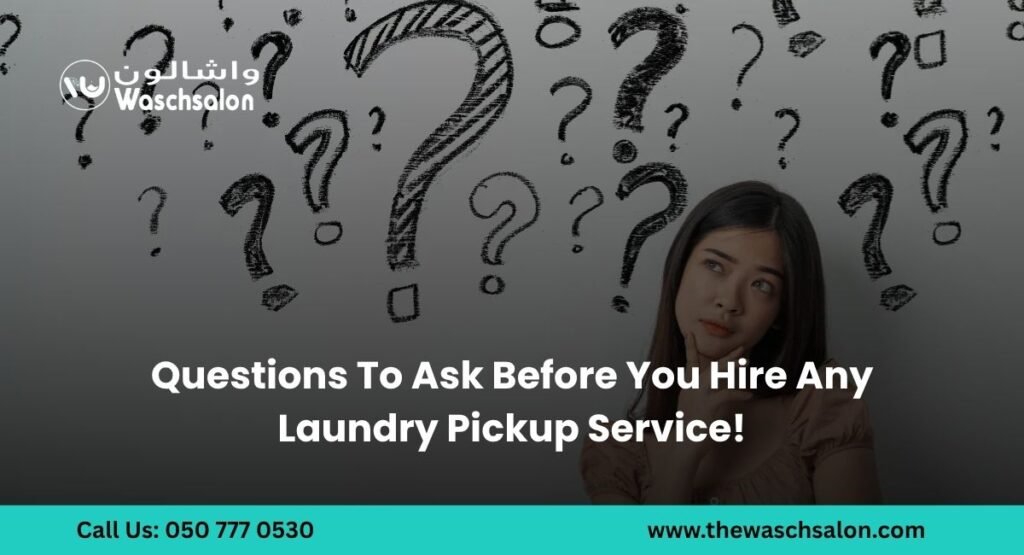 Questions To Ask Before You Hire Any Laundry Pickup Service!