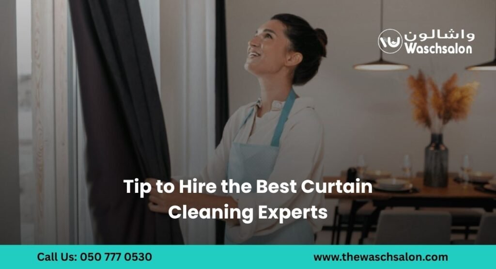 Tip to Hire the Best Curtain Cleaning Experts