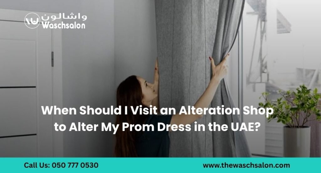 When Should I Visit an Alteration Shop to Alter My Prom Dress in the UAE