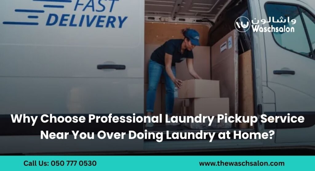 Why Choose Professional Laundry Pickup Service Near You Over Doing Laundry at Home